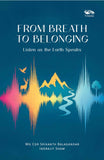 From Breath to Belonging Listen as the Earth Speaks by Wg Cdr Srikanth Balagandar & Indrajit Shaw (ISBN: 9789347098895)