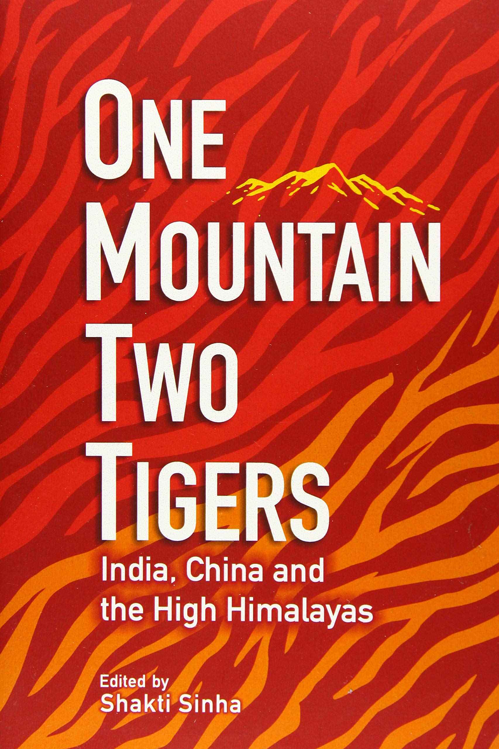 One Mountain Two Tigers: India China and the Himalayas by Shakti Sinha (ISBN: 9789390095100)