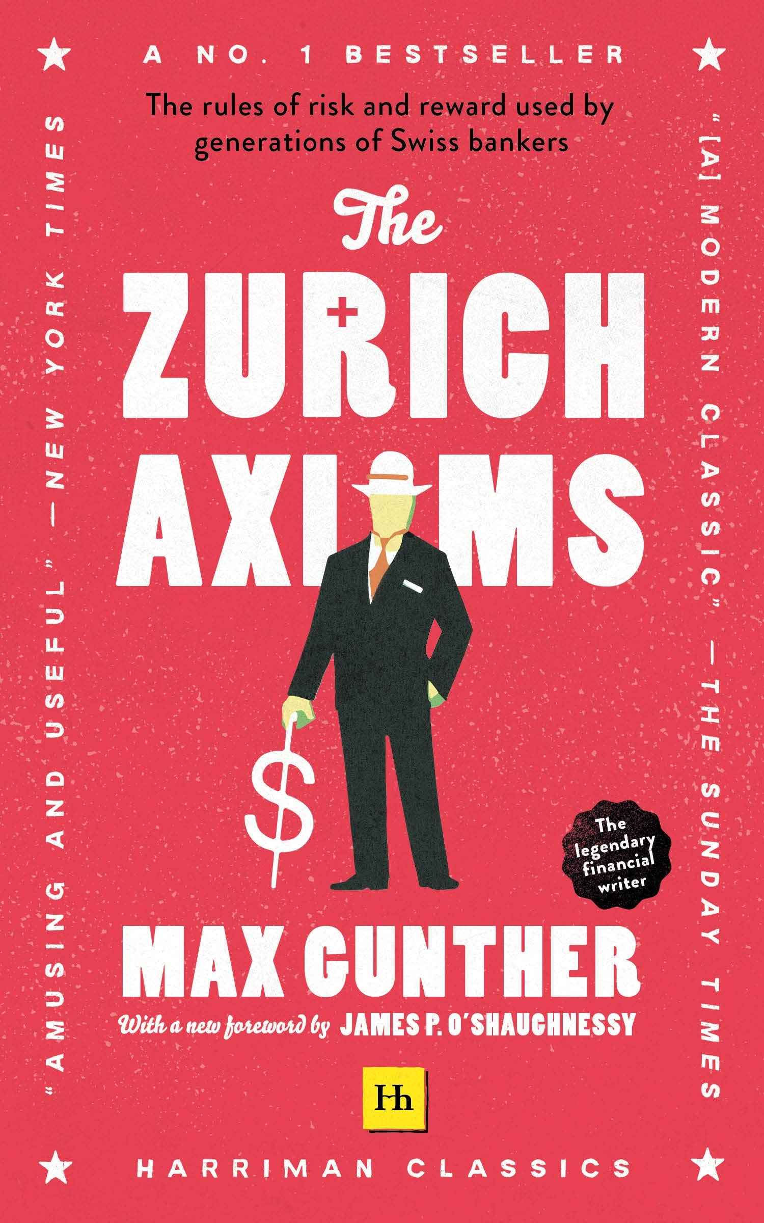 The Zurich Axioms (Harriman Classics): The rules of risk and reward used by generations of Swiss bankers by Max Gunther (ISBN: 9780857198631)