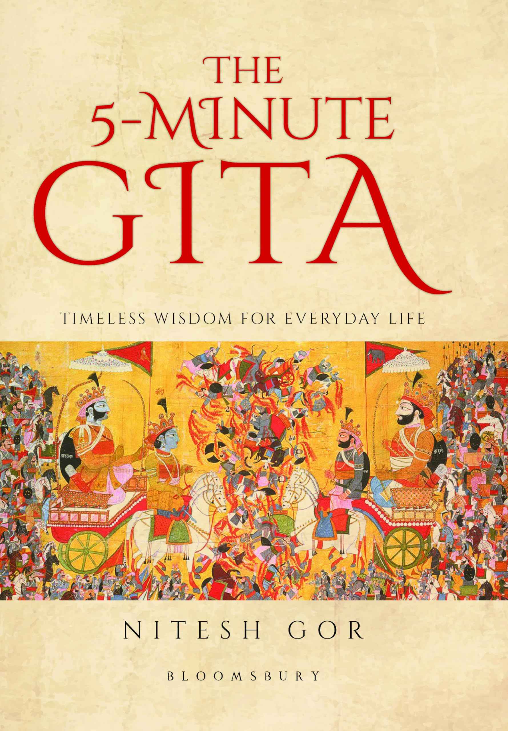 The 5-minute Gita: Timeless Wisdom for Everyday Life by Nitesh Gor (ISBN: 9789369526918)