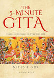The 5-minute Gita: Timeless Wisdom for Everyday Life by Nitesh Gor (ISBN: 9789369526918)