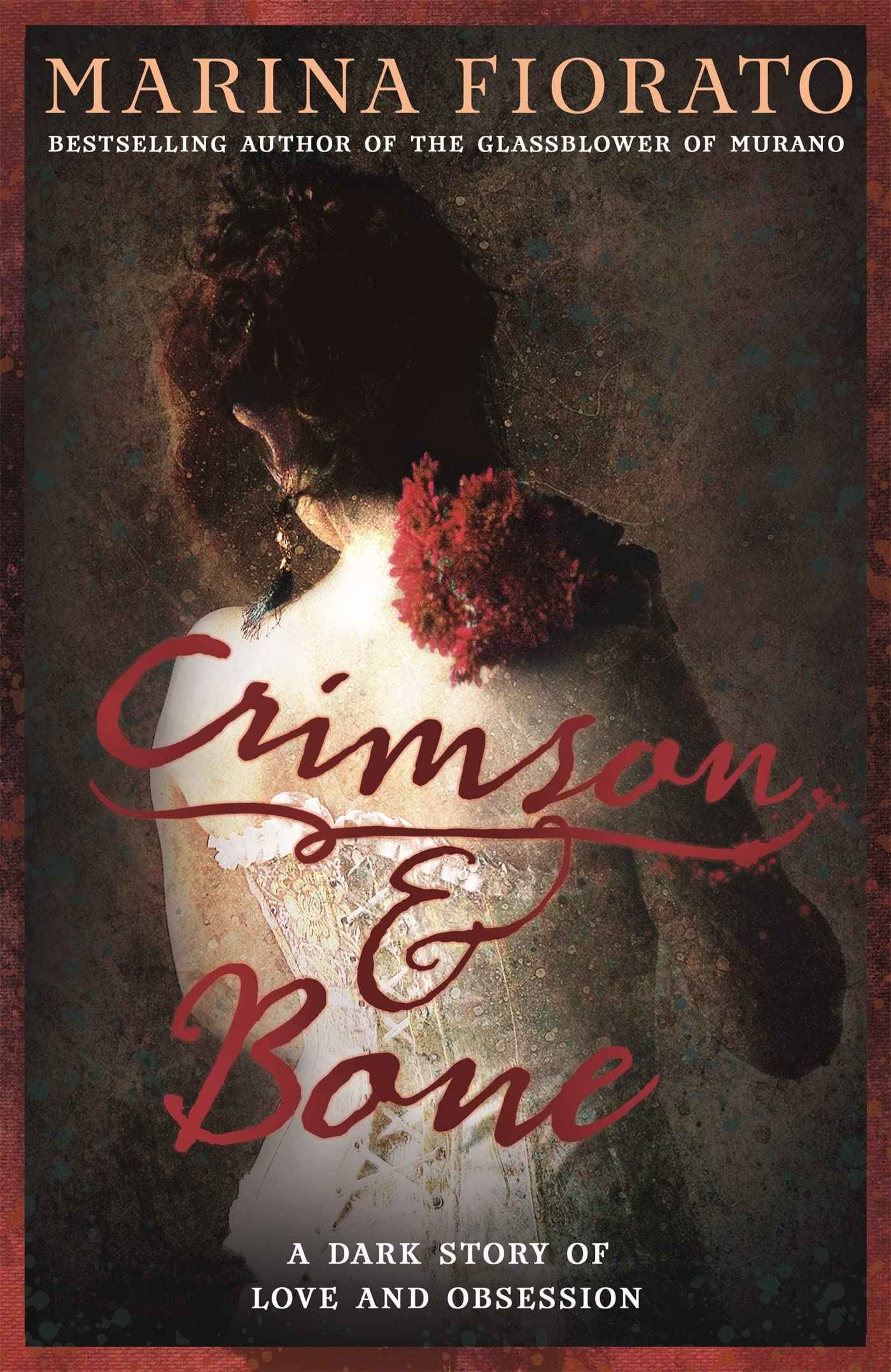 Crimson and Bone: a dark and gripping tale of love and obsession by Fiorato, Marina (ISBN: 9781473610545)