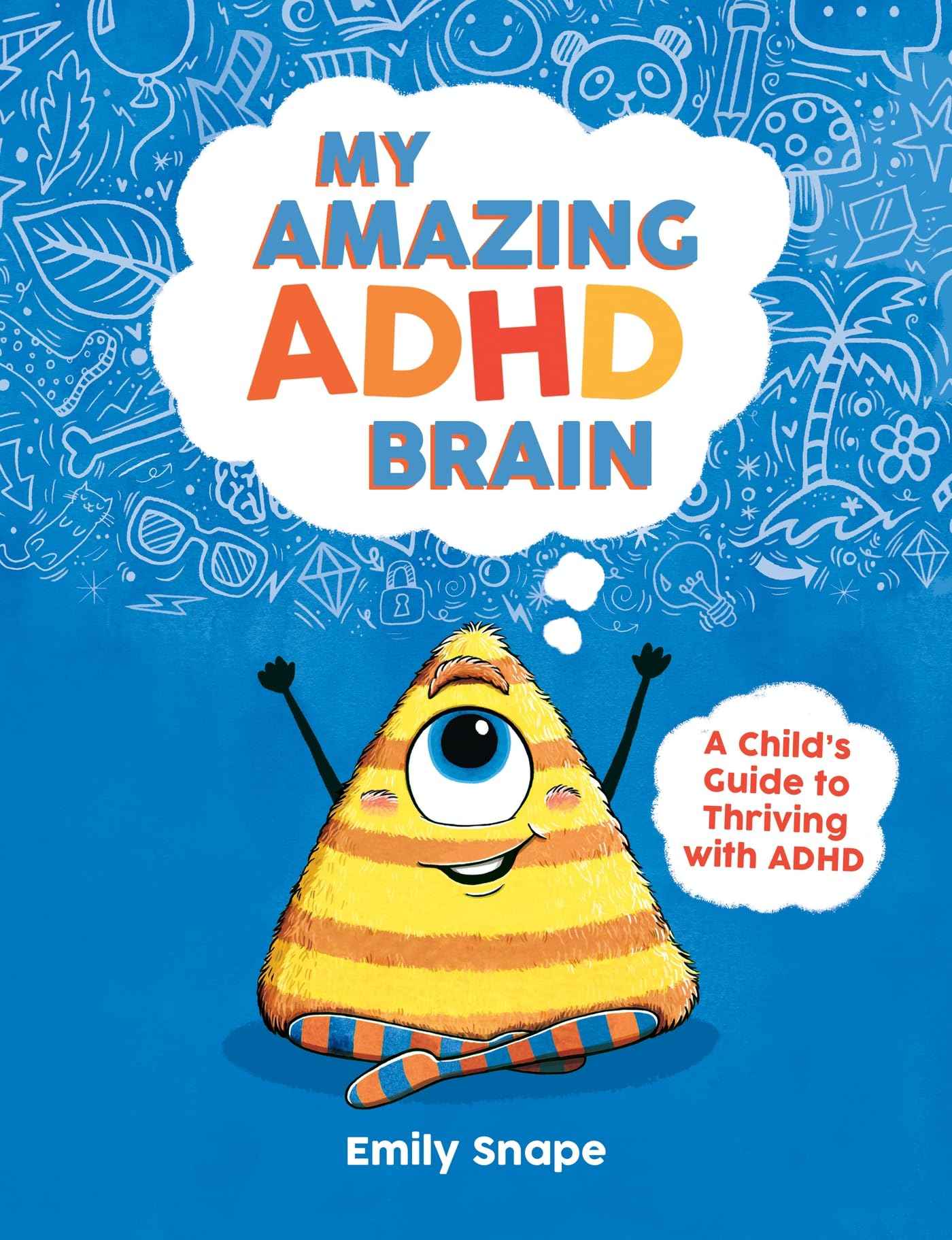 My Amazing ADHD Brain: A Child's Guide to Thriving with ADHD by Emily Snape (ISBN: 9781837991266)