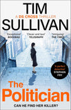 The Politician: The unmissable thriller with an unforgettable detective in 2025 (A DS Cross Thriller) by Tim Sullivan (ISBN: 9781801107792)