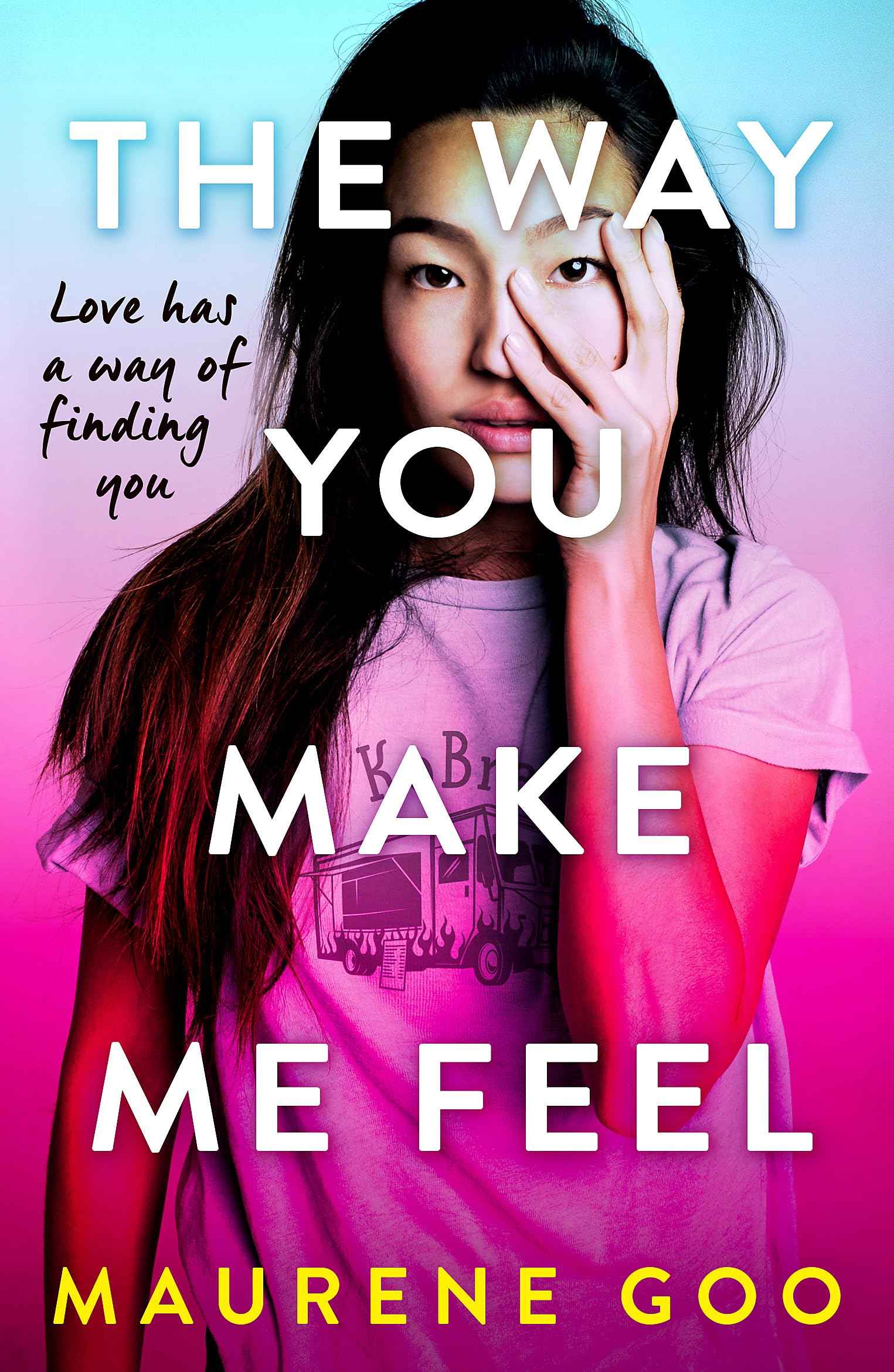 The Way You Make Me Feel by Maurene Goo (ISBN: 9781444969764)