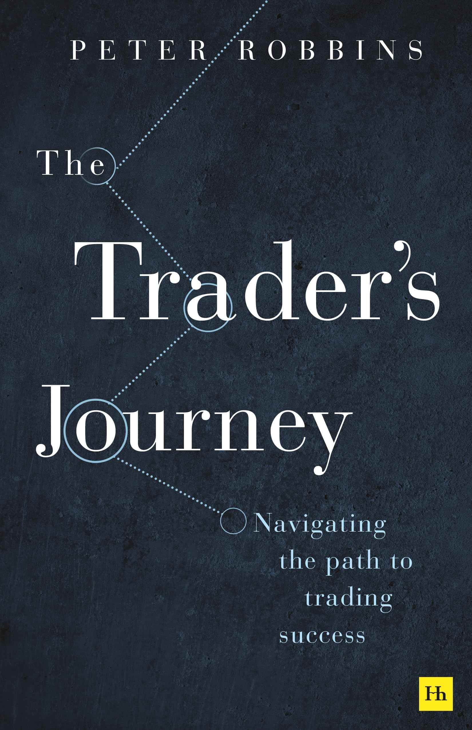 The Trader's Journey: Navigating the path to trading success by Peter Robbins (ISBN: 9781804091661)