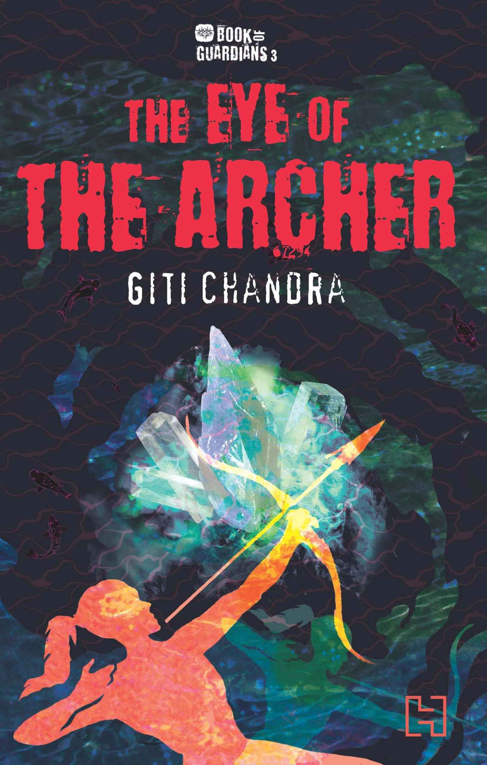 Book Of Guardians 3: The Eye Of The Archer by Chandra Giti (ISBN: 9789389253573)