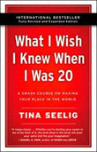 What I Wish I Knew When I Was 20 - 10th Anniversary Edition : A Crash Course on Making Your Place in the World (Paperback)Ð  by Tina Seelig