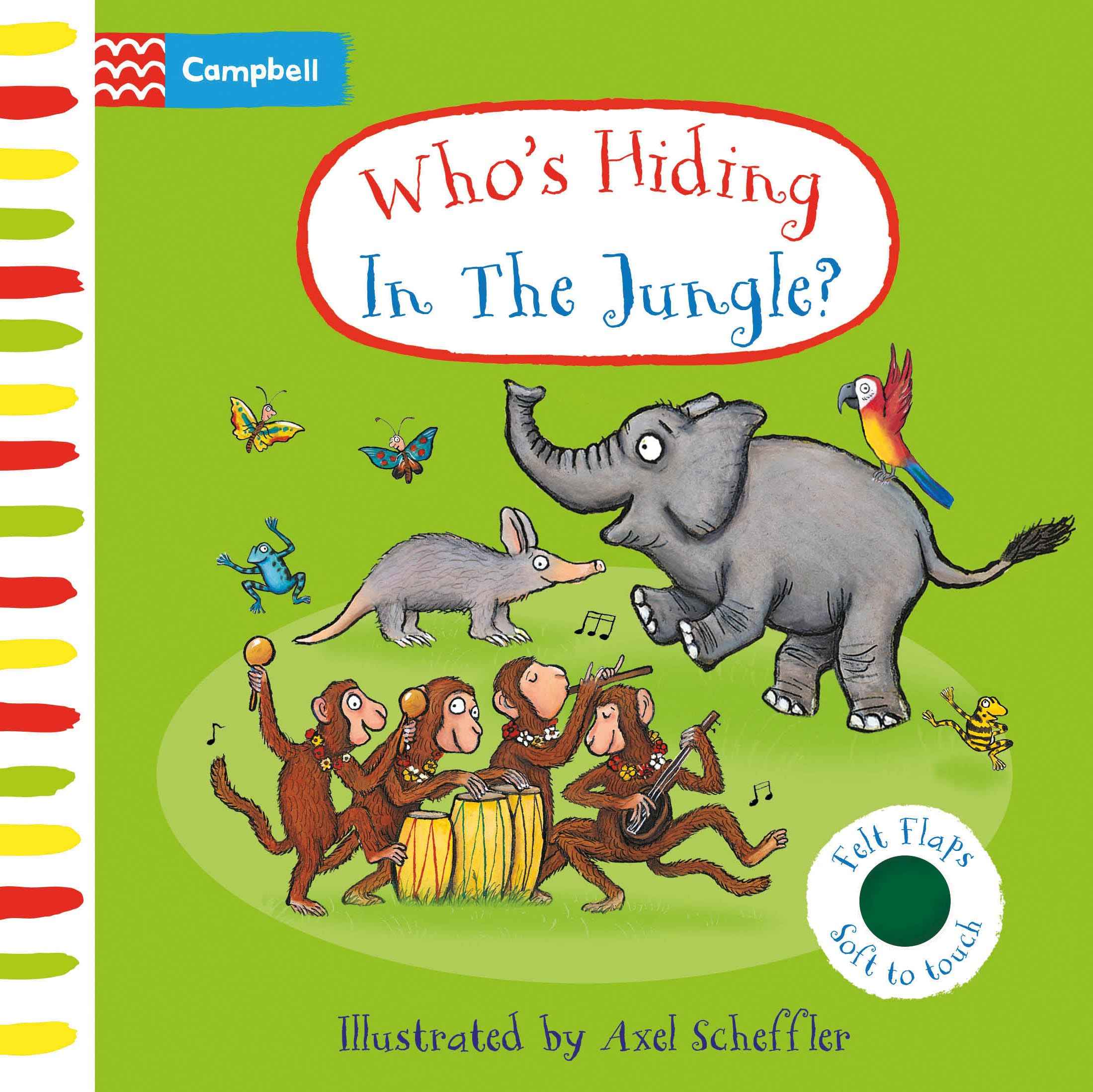 Who's Hiding In The Jungle?: A Felt Flaps Book (Campbell Axel Scheffler) by Axel Scheffler (ISBN: 9781529084696)