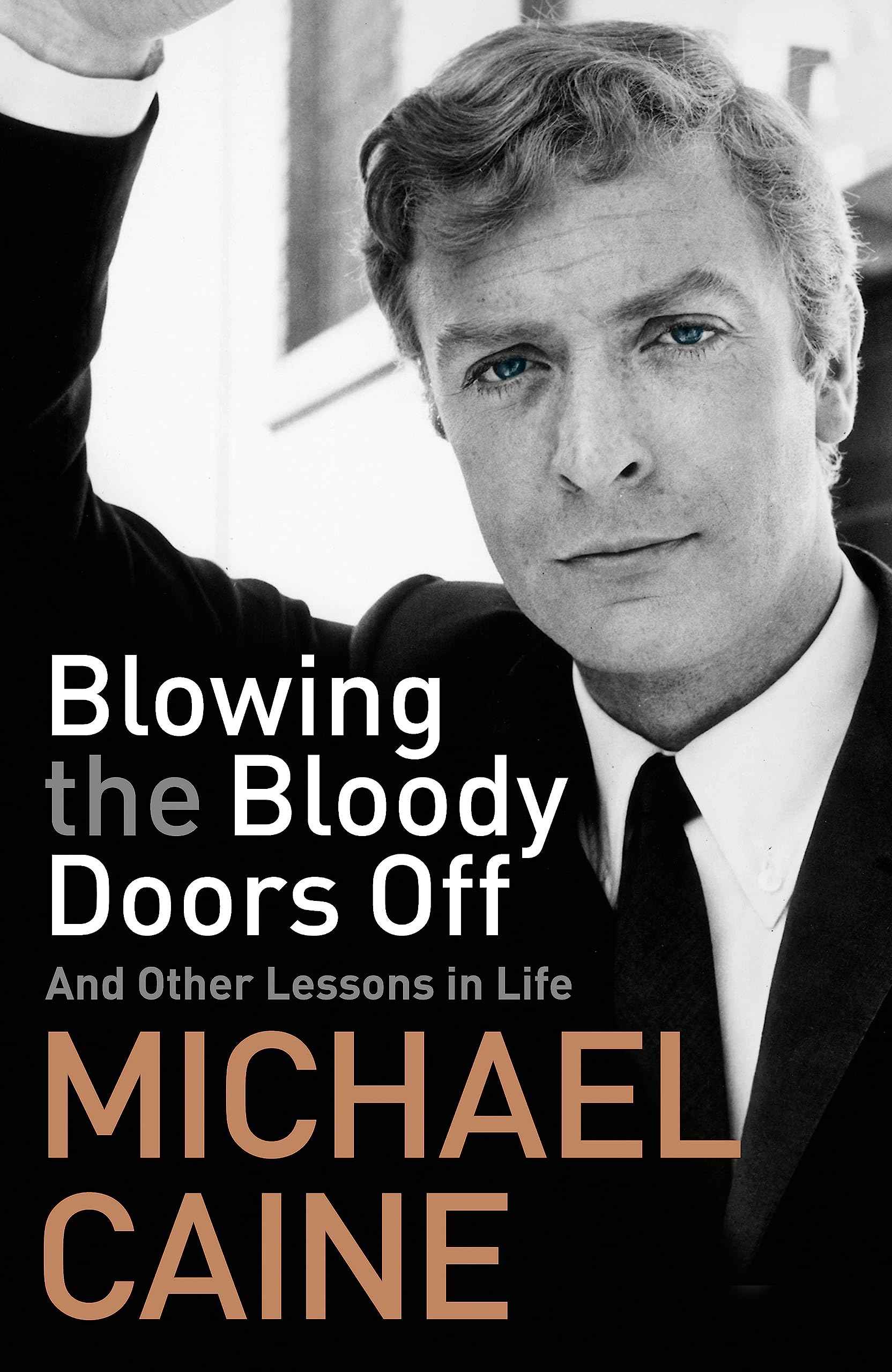 Blowing The Bloody Doors Off EXPORT by Caine, Michael (ISBN: 9781473689312)