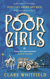 Poor Girls: The female Peaky Blinders meets The Bling Ring in this gripping historical thriller by Clare Whitfield (ISBN: 9781837930883)