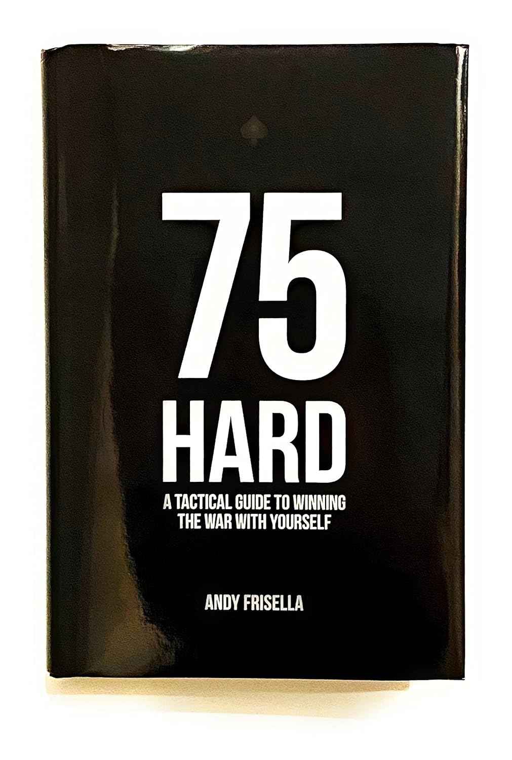 75 Hard: A Tactical Guide To Winning The War With Yourself - HardcoverÐ   by Andy Frisella
