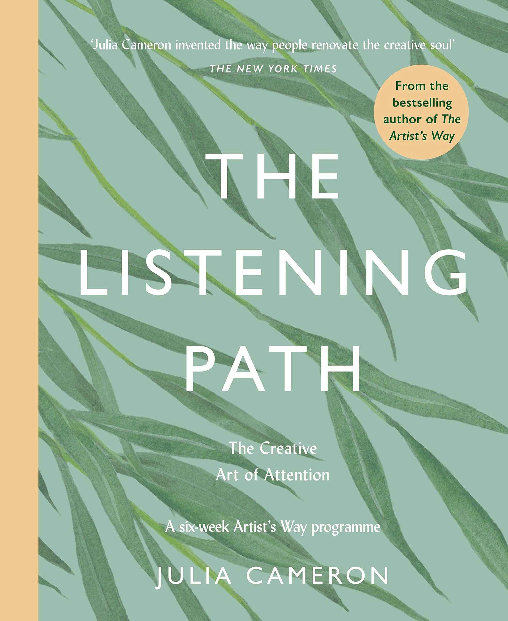 The Listening Path: The Creative Art of Attention - A Six Week Artist's Way Programme by Julia Cameron (ISBN: 9781788167796)