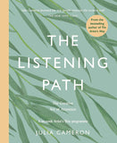 The Listening Path: The Creative Art of Attention - A Six Week Artist's Way Programme by Julia Cameron (ISBN: 9781788167796)