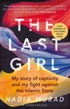 The Last Girl: My Story of Captivity and My Fight Against the Islamic State by Murad, Nadia (ISBN: 9780349009773)