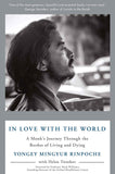 In Love with the World: A Monk's Journey Through the Bardos of Living and Dying by Yongey Mingyur Rinpoche (ISBN: 9781529016925)