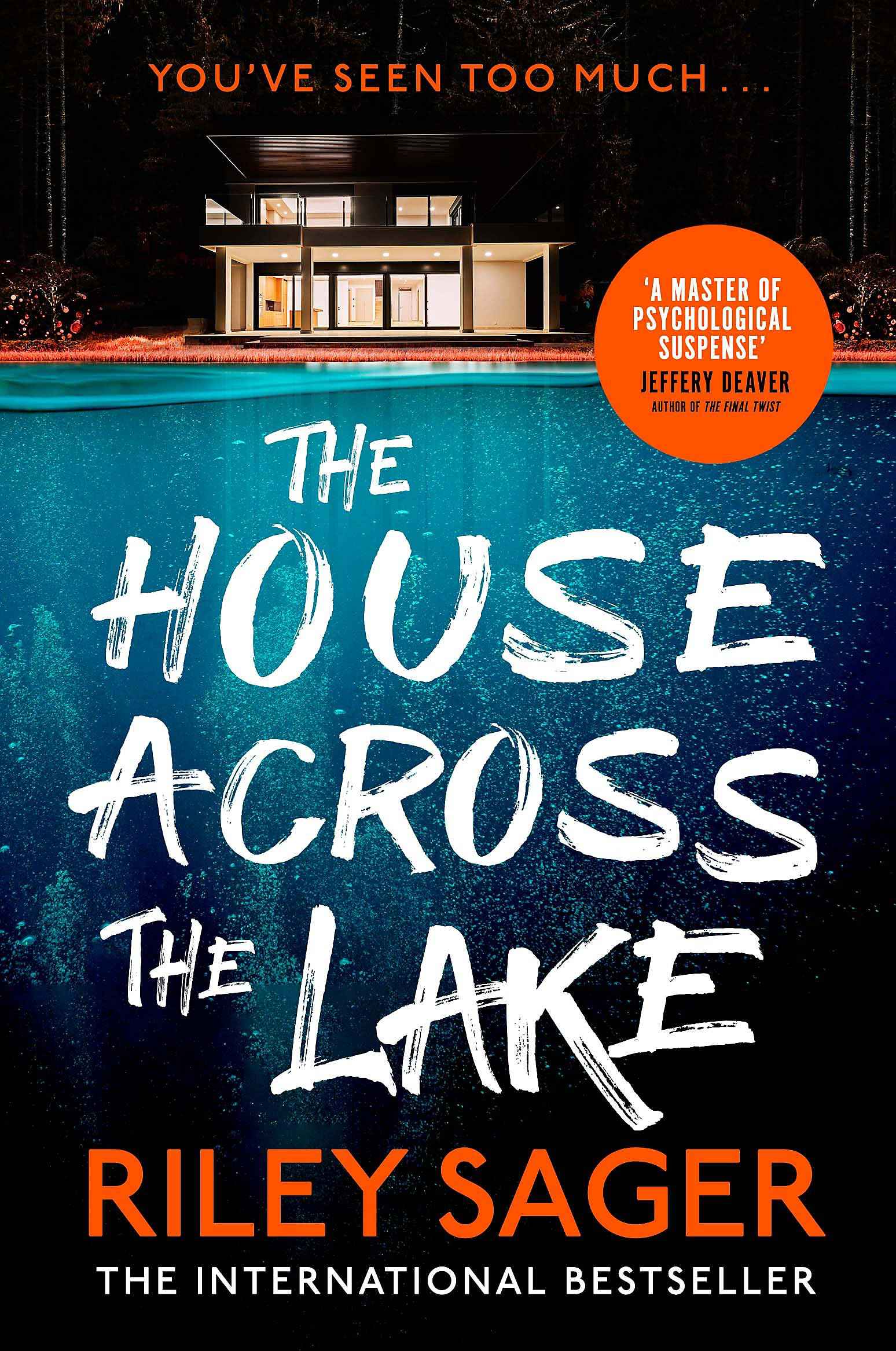 The House Across the Lake: the utterly gripping new psychological suspense thriller from the internationally bestselling by Sager, Riley (ISBN: 9781399700597)