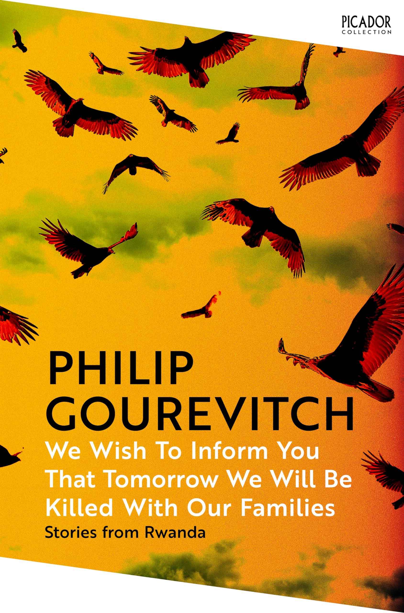 Picador We Wish to Inform You That Tomorrow We Will Be Killed With Our Families (Picador Collection). by Philip Gourevitch (ISBN: 9781035038954)