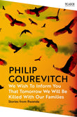 Picador We Wish to Inform You That Tomorrow We Will Be Killed With Our Families (Picador Collection). by Philip Gourevitch (ISBN: 9781035038954)