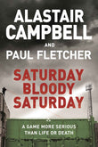Saturday Bloody Saturday by Alastair Campbell (ISBN: 9781409174547)