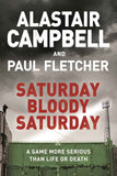 Saturday Bloody Saturday by Alastair Campbell (ISBN: 9781409174547)