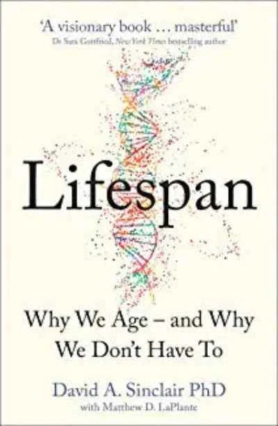 Lifespan : Why We AgeÐ  and Why We Don’t Have To: Why We AgeÐ  and Why We Don’t Have To (Paperback)Ð   by David A. Sinclair