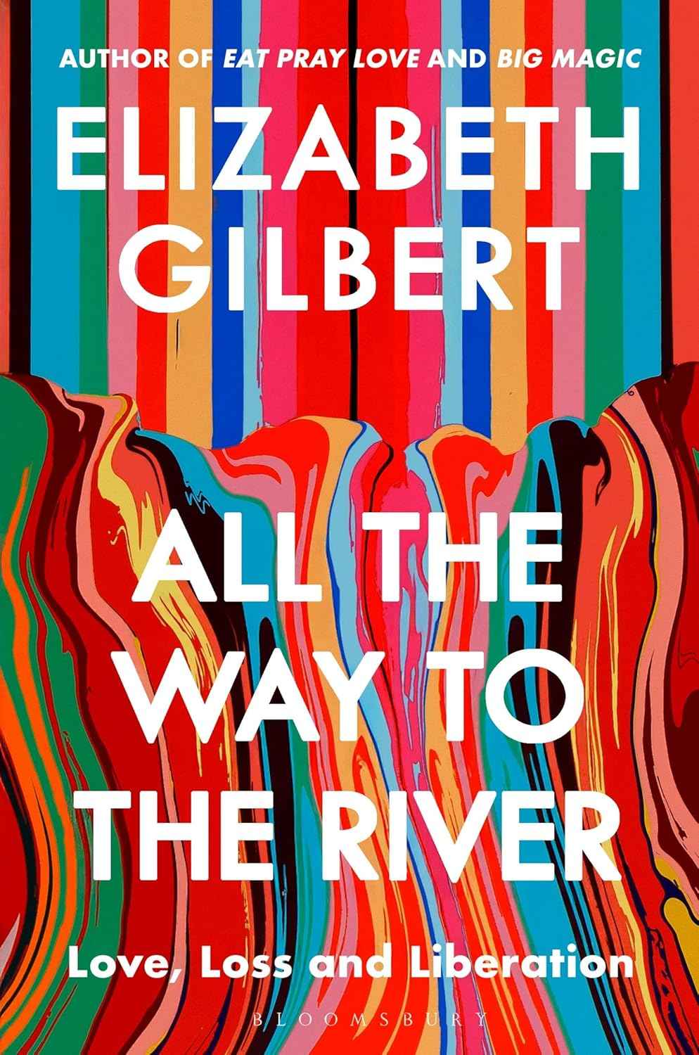 All the Way to the River: Love, Loss and Liberation PaperbackÐ  by Elizabeth Gilbert (Author)