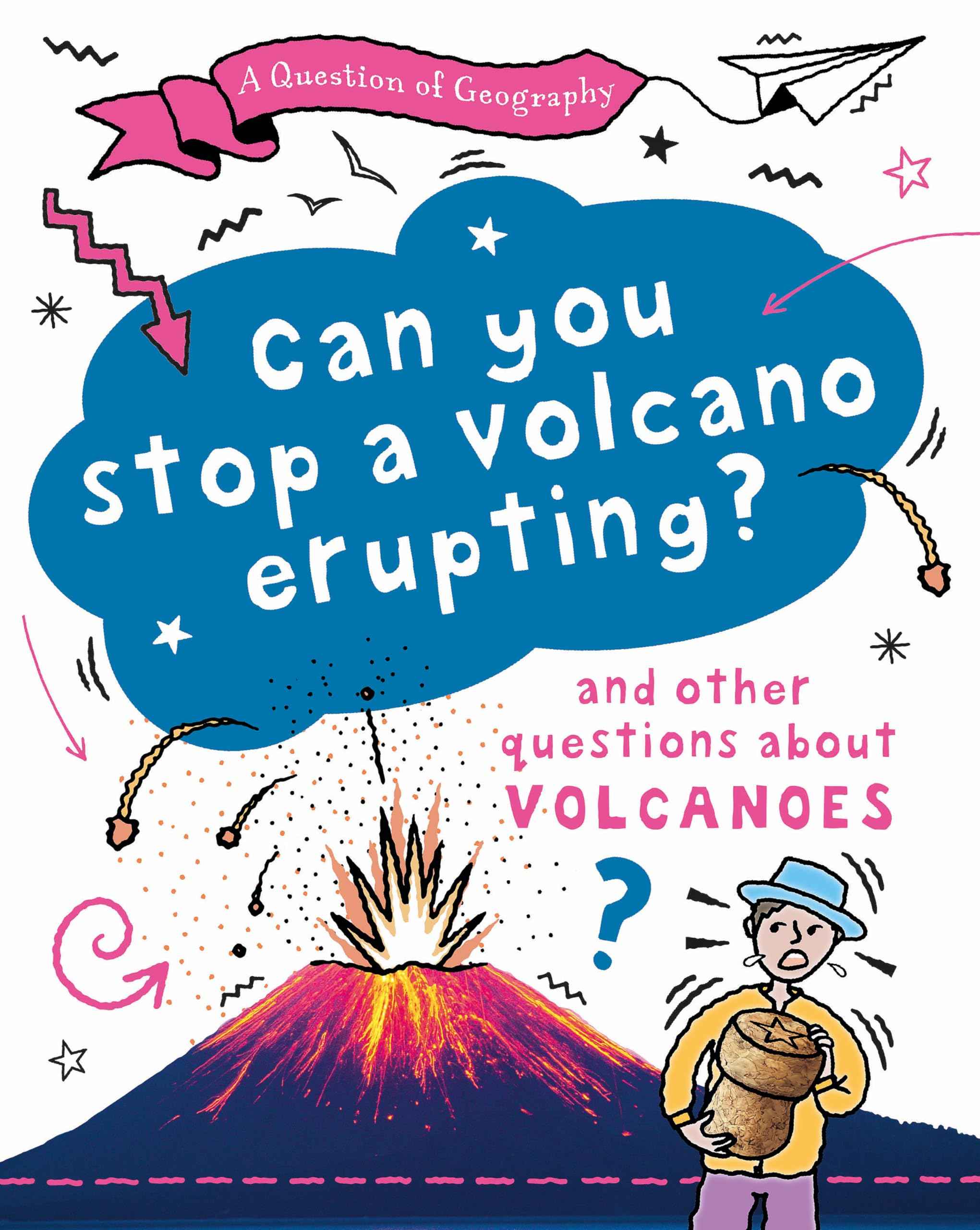 A Question of Geography: Can You Stop a Volcano Erupting?: and other questions about volcanoes by Tony and Paula Richardson (ISBN: 9781526325945)