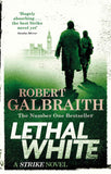 Lethal White: Cormoran Strike Book 4: Cormoran Strike Book 04 (Cormoran Strike 4) by Robert Galbraith (ISBN: 9780751572872)