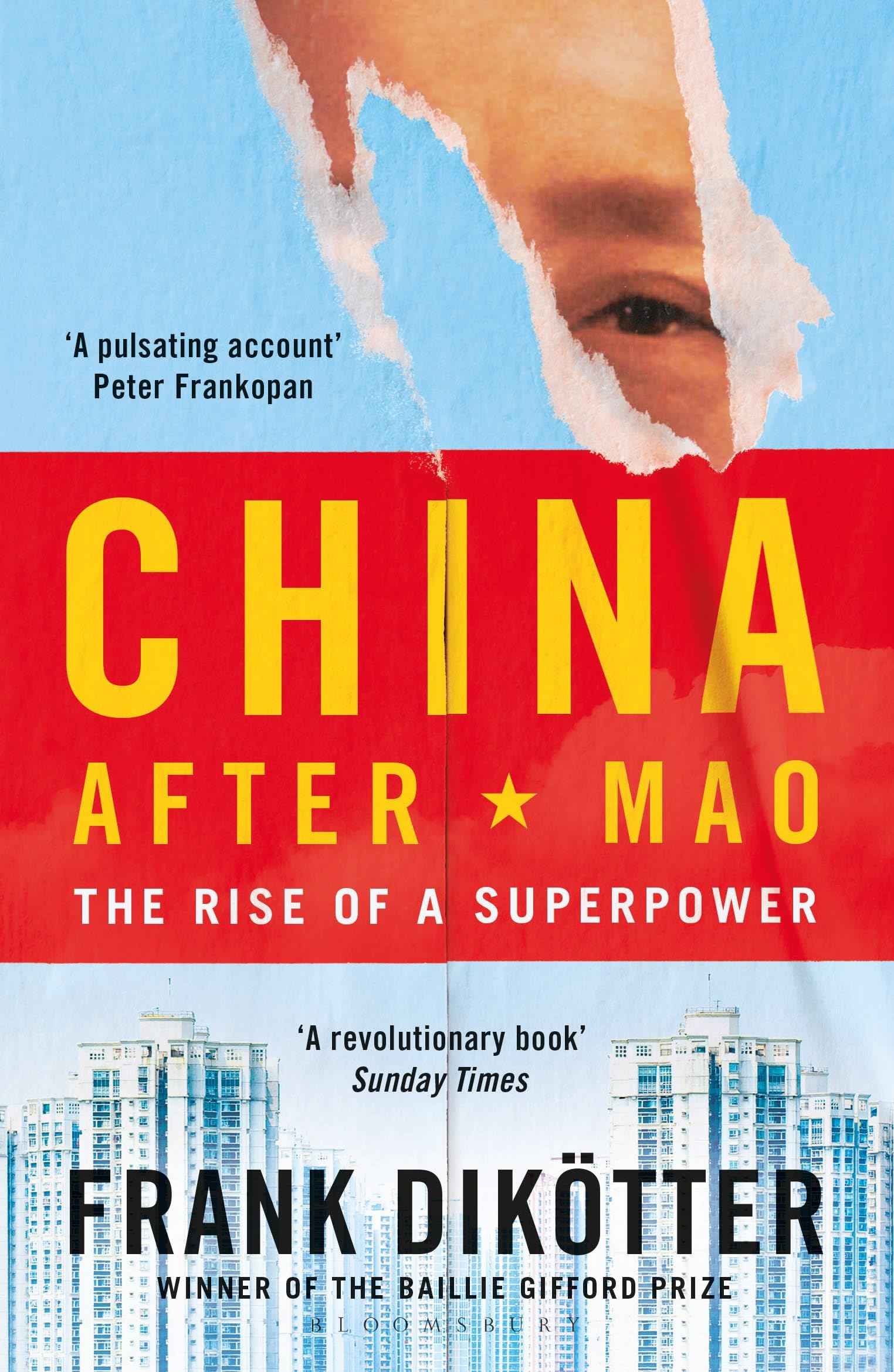 Bloomsbury China After Mao The Rise of a Superpower. by Frank Dikötter (ISBN: 9781526634306)