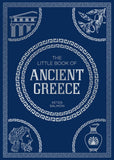 The Little Book of Ancient Greece: A Pocket Guide to an Epic Civilization, Including Key Events, People, Trivia and More by Peter Salmon (ISBN: 9781837995356)