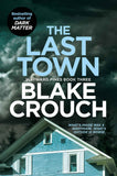 The Last Town (Wayward Pines) by Blake Crouch (ISBN: 9781529099829)