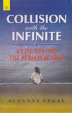 Collision with the Infinite: A Life Beyond the Personal Self