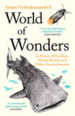 World of Wonders: In Praise of Fireflies, Whale Sharks and Other Astonishments by Aimee Nezhukumatathil (ISBN: 9781788168915)