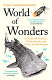 World of Wonders: In Praise of Fireflies, Whale Sharks and Other Astonishments by Aimee Nezhukumatathil (ISBN: 9781788168915)