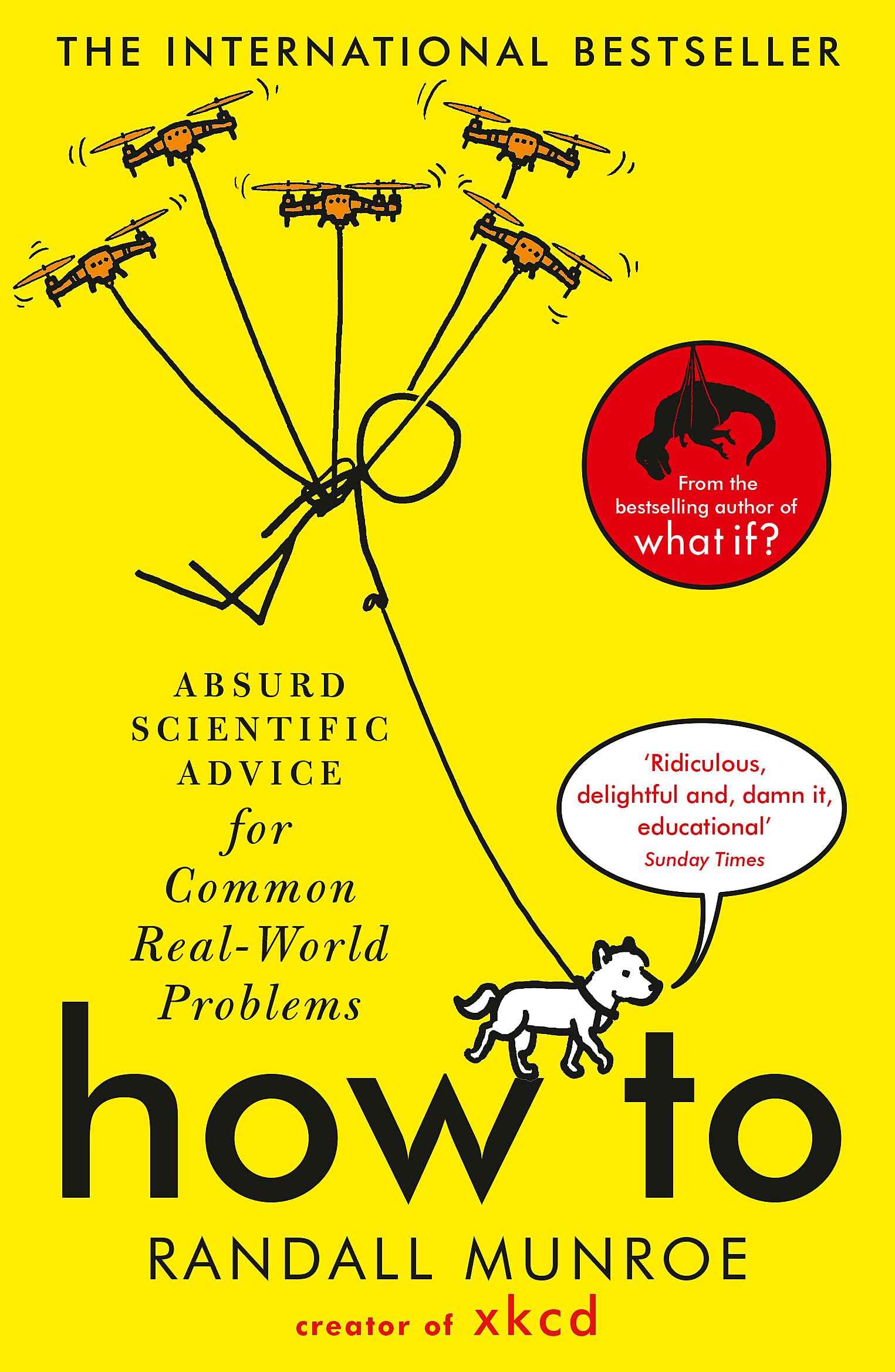How To: Absurd Scientific Advice for Common Real-World Problems from Randall Munroe of xkcd (International Edition) by Randall Munroe (ISBN: 9781473680340)