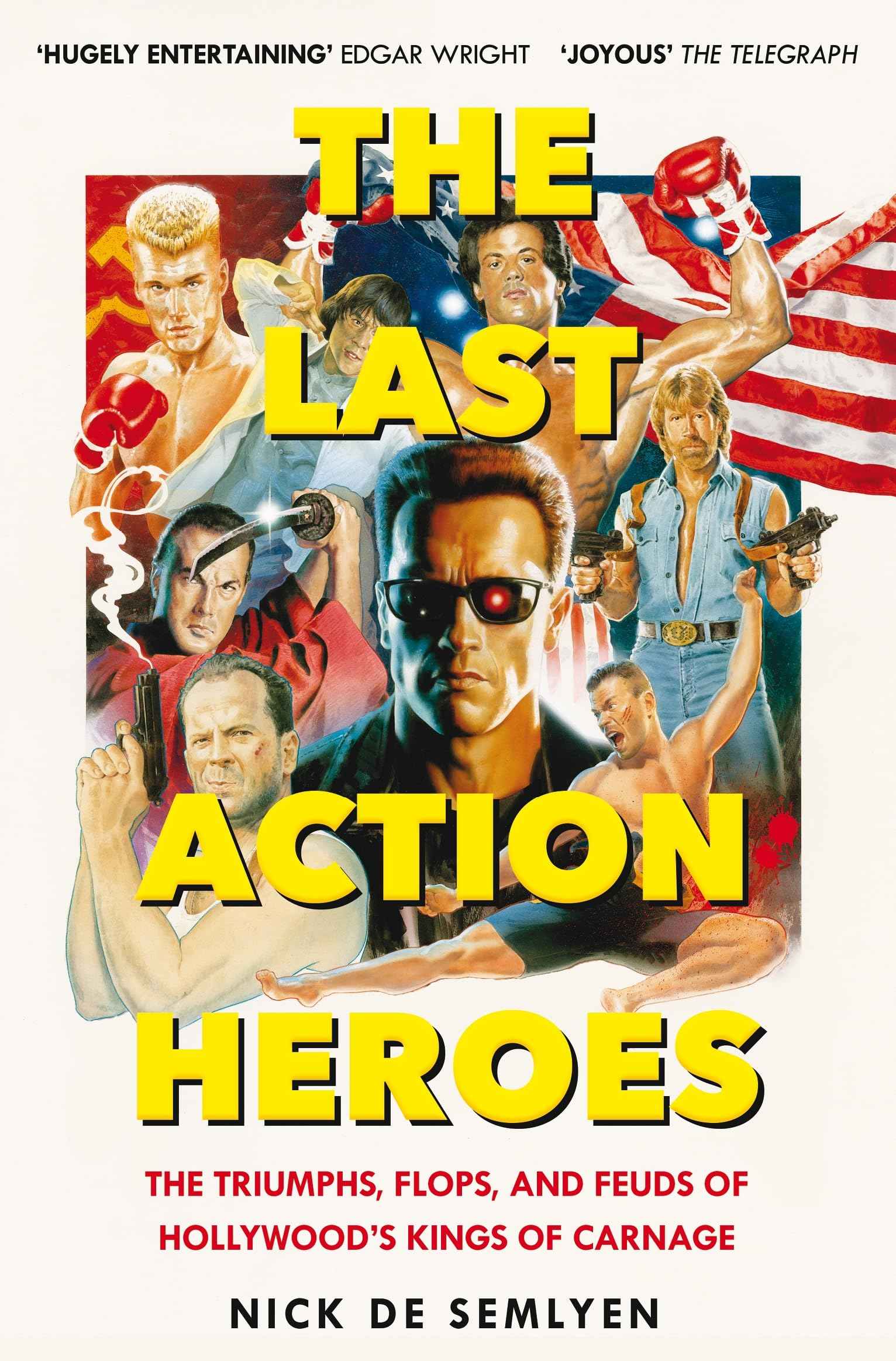 Picador The Last Action Heroes The Triumphs, Flops, and Feuds of Hollywoods Kings of Carnage. by Nick de Semlyen (ISBN: 9781529058529)