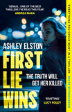 First Lie Wins: The No. 1 bestselling gripping thriller with THAT TWIST YOU DIDN'T SEE COMING by Ashley Elston (ISBN: 9781472295347)