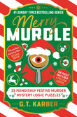 Merry Murdle - 25 Fiendishly Festive Murder Mystery Logic Puzzles by G.T Karber (ISBN: 9781805226130)