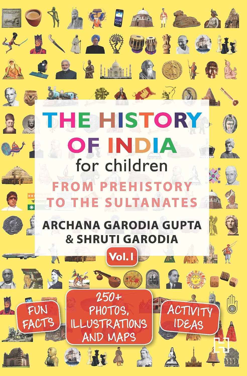 The History of India for Children - (Vol. 1): From Prehistory To The Sultanates [Paperback] Archana Garodia Gupta,Shruti Garodia