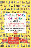 The History of India for Children - (Vol. 1): From Prehistory To The Sultanates [Paperback] Archana Garodia Gupta,Shruti Garodia