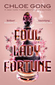 Foul Lady Fortune: From the #1 New York Times bestselling author of These Violent Delights and Our Violent Ends by Gong, Chloe (ISBN: 9781529380309)