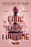 Foul Lady Fortune: From the #1 New York Times bestselling author of These Violent Delights and Our Violent Ends by Gong, Chloe (ISBN: 9781529380309)