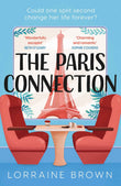 The Paris Connection: Escape to Paris with the funny, romantic and feel-good love story of 2022! by Lorraine Brown (ISBN: 9781409198390)