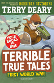 Terrible True Tales: First World War: From the author of Horrible Histories, perfect for 7+ by Terry Deary (ISBN: 9781801997614)