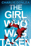 The Girl Who Was Taken -PaperbackÐ  by Charlie Donlea