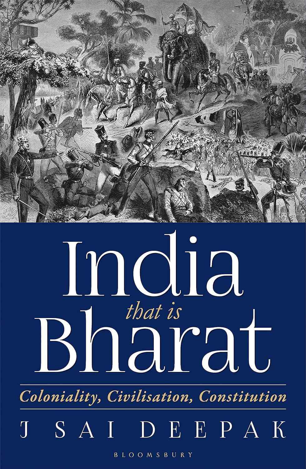 India that is Bharat: Coloniality, Civilisation, Constitution by J Sai Deepak (ISBN: 9789354352492)