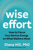 Wise Effort: How to Focus Your Genius Energy on What Matters Most by Diana Hill (ISBN: 9781649633361)