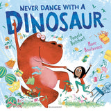 Bloomsbury Never Dance With a Dinosaur. by Pamela Butchart (ISBN: 9781408855881)