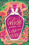 A Witch's Guide to Love and Poison by Aamna Qureshi (ISBN: 9781444980882)
